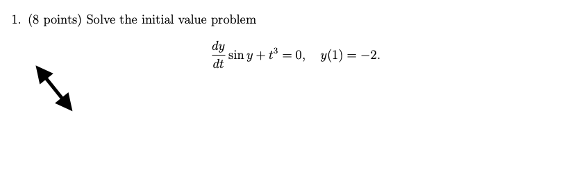 Solved 1. (8 points) Solve the initial value problem dy sin | Chegg.com