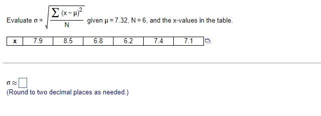 Solved Evaluate σ=N∑(x−μ)2 given μ=7.32,N=6, and the | Chegg.com