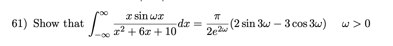 ♡ TT 61) Show that x sin wx dx x2 + 6x + 10 = (2 sin 3w - 3 cos 3W) 0 < نیا 2e2w ~