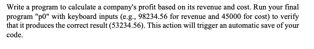 Solved Write a program to calculate a company's profit based | Chegg.com