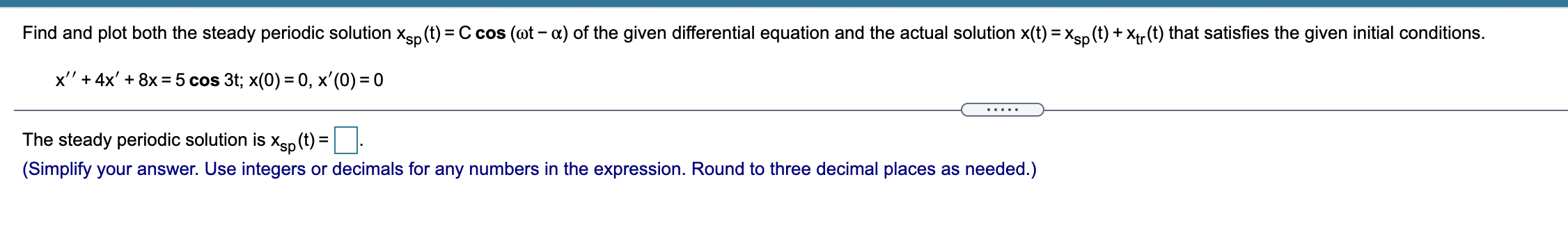 Solved Find and plot both the steady periodic solution | Chegg.com