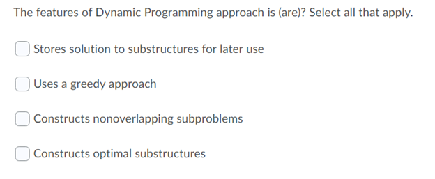 Solved The features of Dynamic Programming approach is | Chegg.com