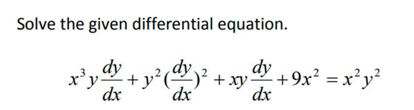 Solved Solve the given differential equation. x'y dy dx +y? | Chegg.com