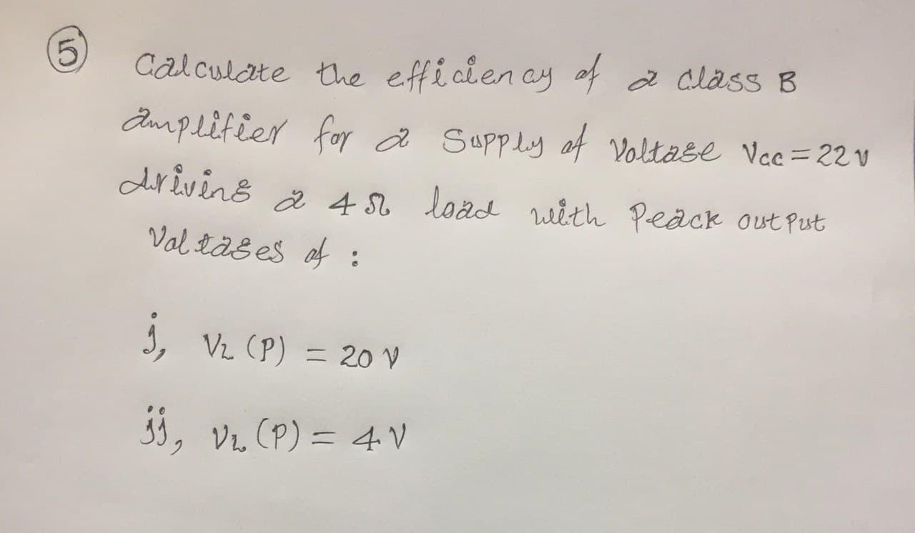 Solved 5 Calculate The Efficiency Of A Class B Amplifier Chegg Com