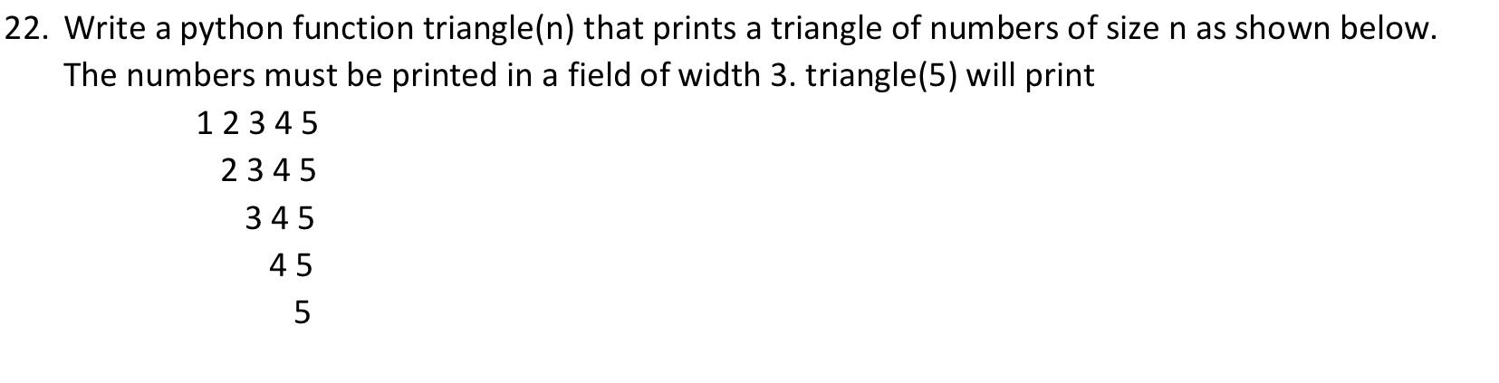 Solved 22. Write a python function triangle(n) that prints a | Chegg.com