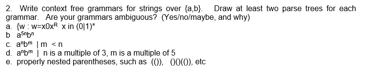 Solved 2. Write context free grammars for strings over {a,b} | Chegg.com