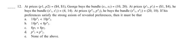 Solved 12. At prices (pl, p2) (S4, $1), George buys the | Chegg.com