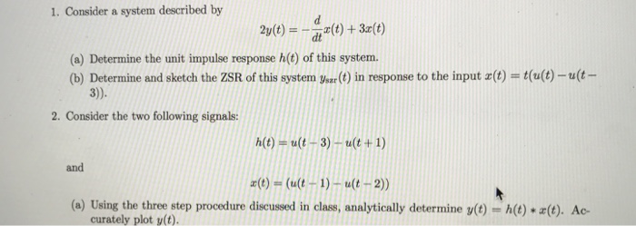 Solved Consider a system described by 2y(t) = d/dt x (t) + | Chegg.com