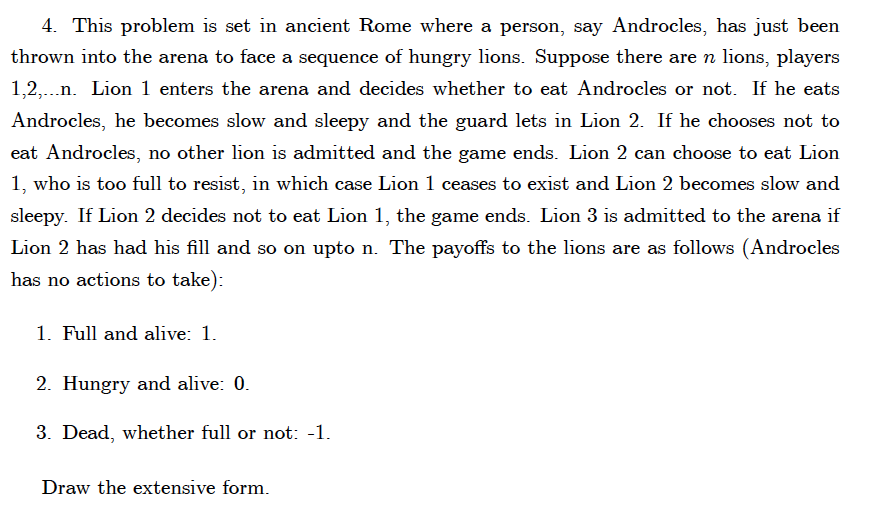 4. This problem is set in ancient Rome where a person, say Androcles, has just been thrown into the arena to face a sequence