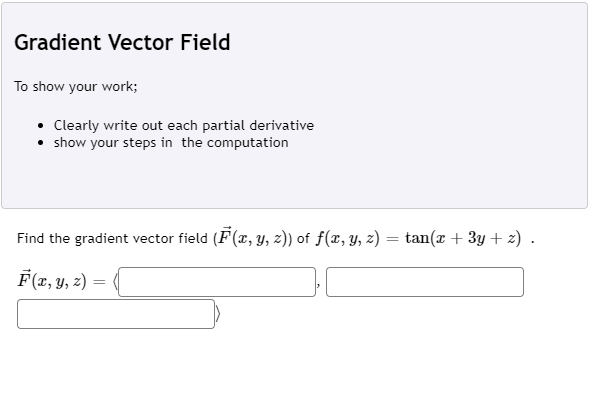 Solved Gradient Vector Field To show your work; • Clearly | Chegg.com