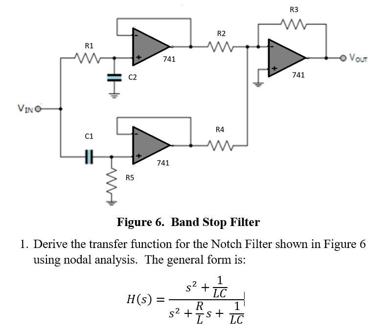 Solved Figure 6. Band Stop Filter 1. Derive the transfer