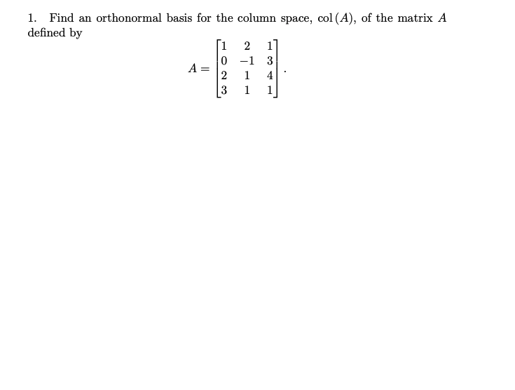 Solved 1. Find an orthonormal basis for the column space,