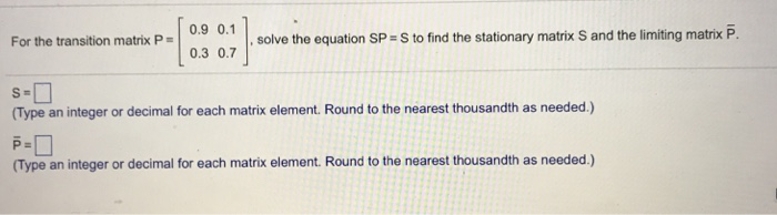 Solved For the transition matrix P=| 0.9 0.1 | 0.3 0.7 , | Chegg.com