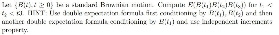 Solved Let {B(t),t≥0} Be A Standard Brownian Motion. Compute | Chegg.com