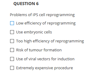 Solved QUESTION 6 Problems of iPS cell reprogramming Low | Chegg.com