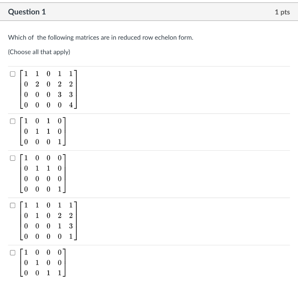 Solved Question 1 1 pts Which of the following matrices are