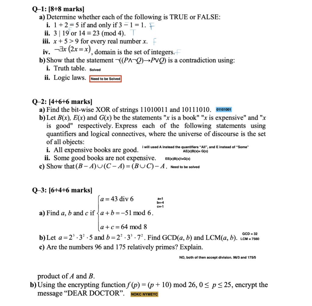 Q-1: [8+8 marks]
a) Determine whether each of the following is TRUE or FALSE:
i. \( 1+2=5 \) if and only if \( 3-1=1 \). F
ii