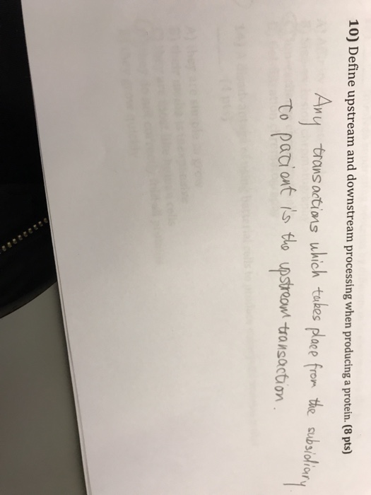 Solved 10) Define upstream and downstream processing when | Chegg.com