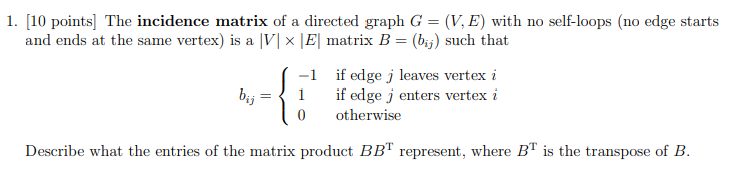 [10 points] The incidence matrix of a directed graph \( G=(V, E) \) with no self-loops (no edge starts and ends at the same v