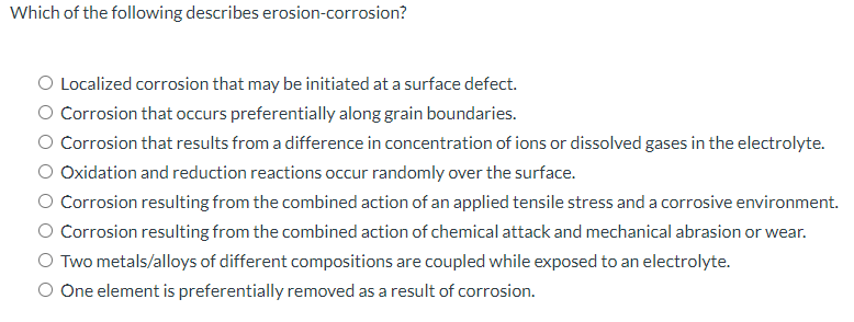 Solved Which Of The Following Describes Crevice Corrosion? | Chegg.com