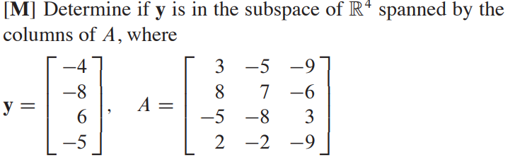 Solved [M] Determine if y is in the subspace of R4 spanned | Chegg.com