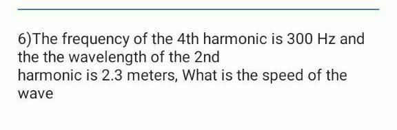 Solved 6)The frequency of the 4th harmonic is 300 Hz and the | Chegg.com