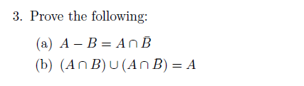 Solved 3. Prove The Following: (a) A - B = AB (b) (An B) U | Chegg.com