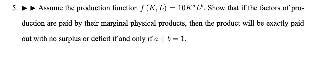 Solved 5. Assume the production function f (K, L) = 10Kº L'. | Chegg.com