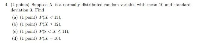Solved 4. (4 points) Suppose X is a normally distributed | Chegg.com