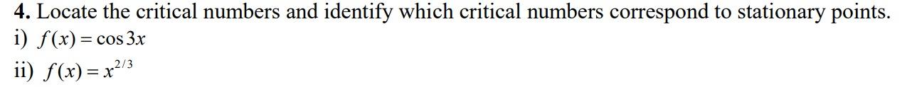 Solved 4. Locate the critical numbers and identify which | Chegg.com