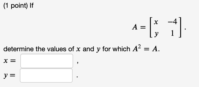 Solved (1 point) If -=[; 1] = determine the values of x and | Chegg.com