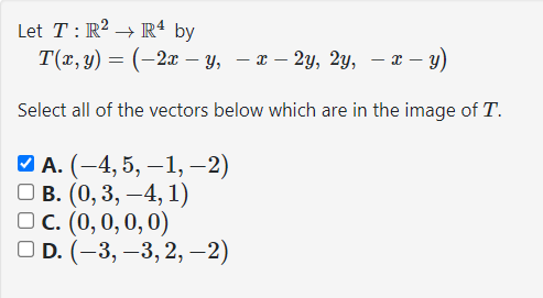 Solved Let T:R2→R4 ﻿byT(x,y)=(-2x-y,-x-2y,2y,-x-y)Select all | Chegg.com