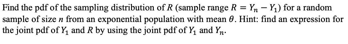 Solved Find the pdf of the sampling distribution of R | Chegg.com