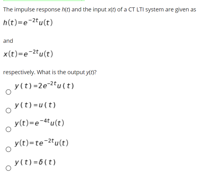 Solved The impulse response h(t) and the input x(t) of a CT | Chegg.com