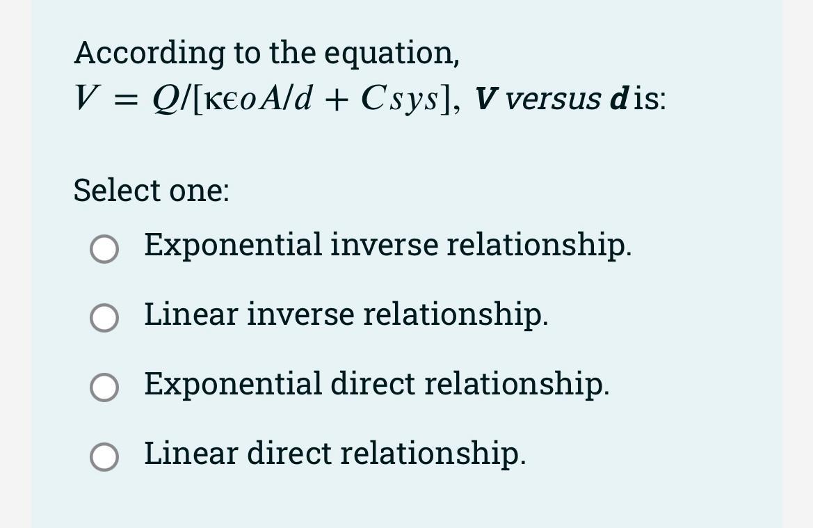 Solved According to the equation, V = Q/[ke0 A/d + Csys], V
