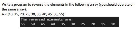 Solved Write a program to reverse the elements in the | Chegg.com