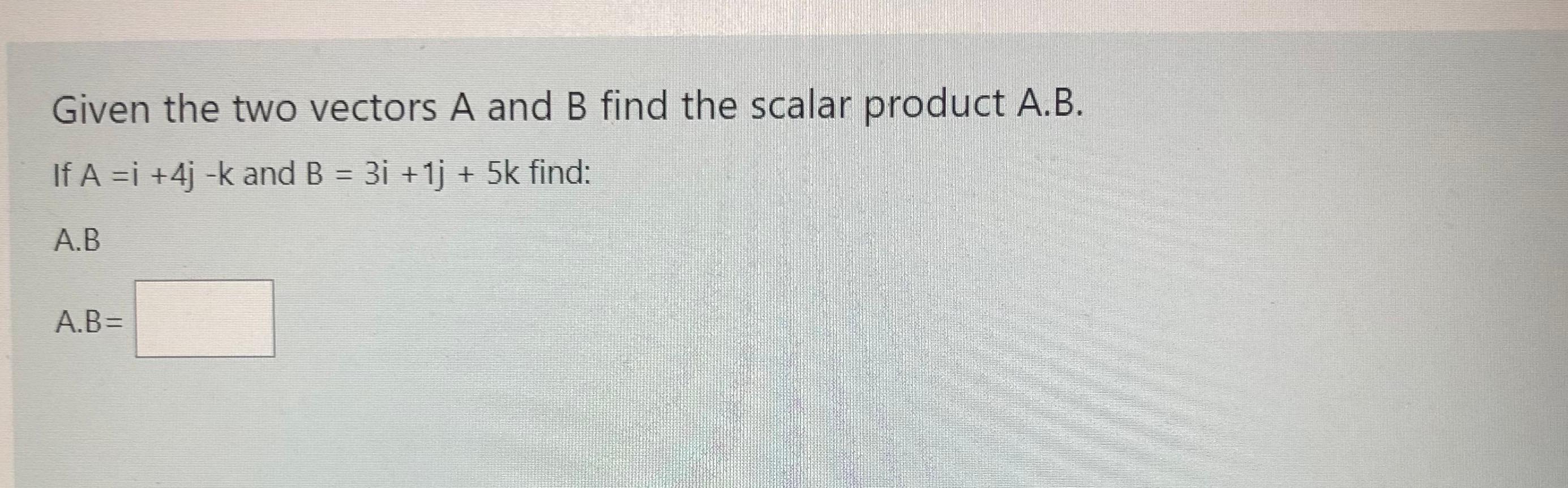 Solved Given The Two Vectors A And B Find The Scalar Product | Chegg.com