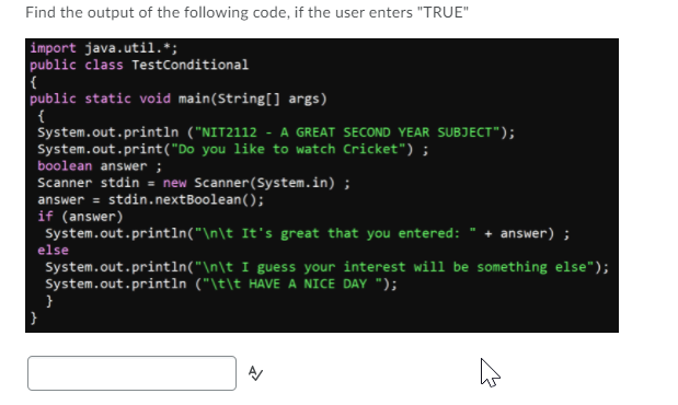 Solved Find the output of the following code, if the user | Chegg.com