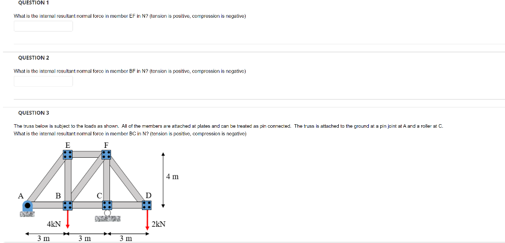 What is the internal resultant normal force in member \( E F \) in \( N \) ? (tension is positive, compression is negative)
Q