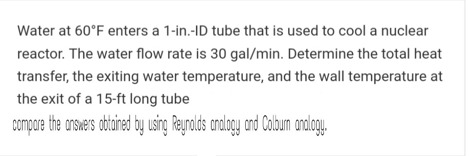 Solved Water at 60°F enters a 1-in.-ID tube that is used to | Chegg.com