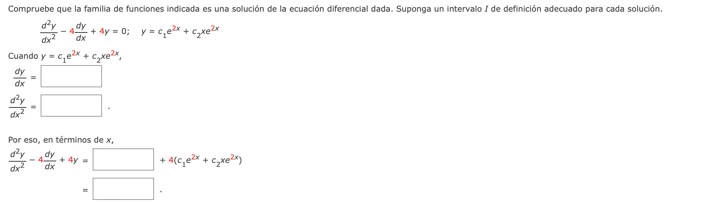 Compruebe que la familia de funciones indicada es una solución de la ecuación diferencial dada. Suponga un intervalo \( I \)