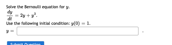Solved Solve the Bernoulli equation for y. dy = 2y + y? dt | Chegg.com