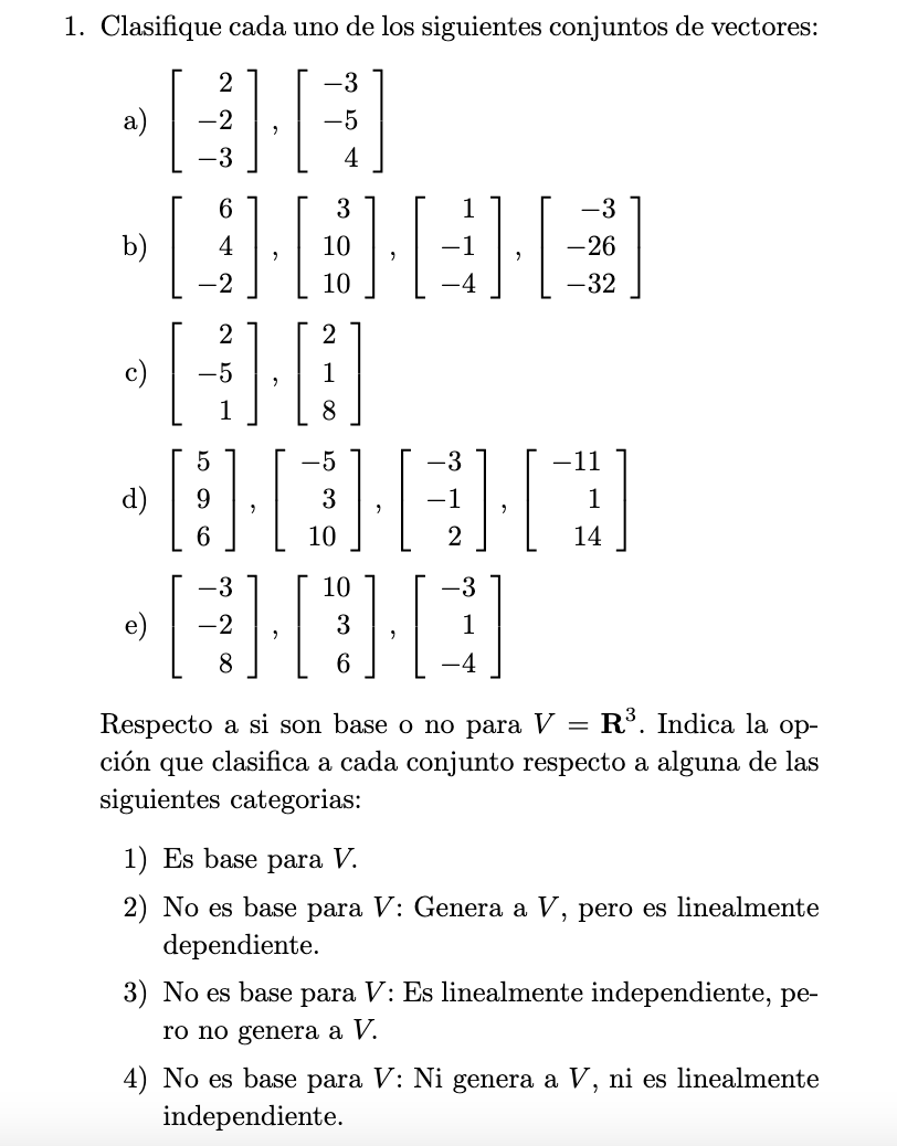 1. Clasifique cada uno de los siguientes conjuntos de vectores: a) \( \left[\begin{array}{r}2 \\ -2 \\ -3\end{array}\right],\