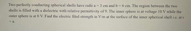 Solved Two perfectly conducting spherical shells have radii | Chegg.com