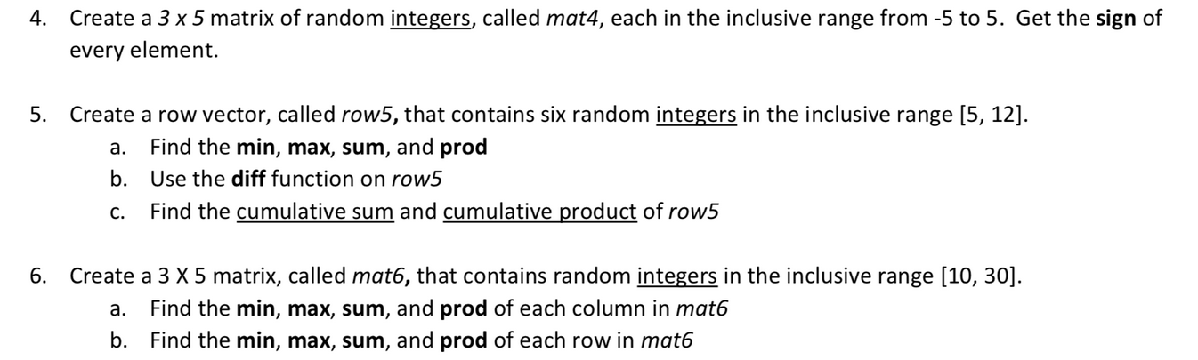 Solved 4. Create a 3 x 5 matrix of random integers called Chegg