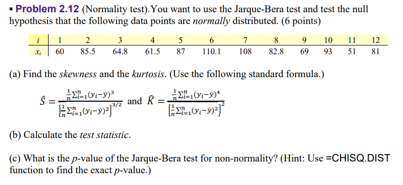 Solved You want to use the Jarque-Bera test and test the