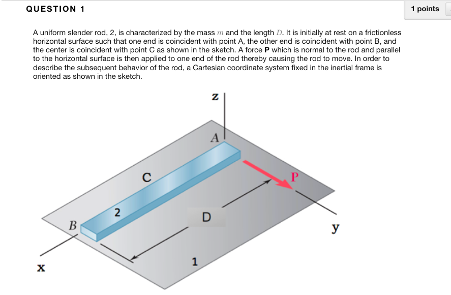 Rod Example Solved A uniform slender rod, 2, is characterized by the | Chegg.com