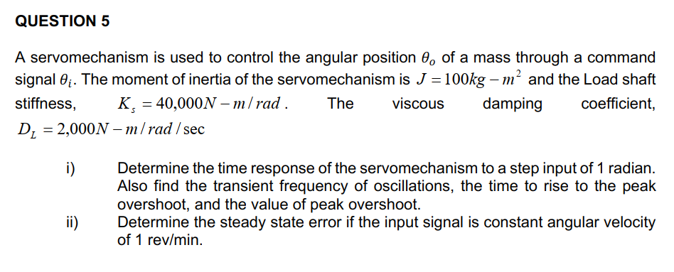 Solved QUESTION 5 A servomechanism is used to control the | Chegg.com