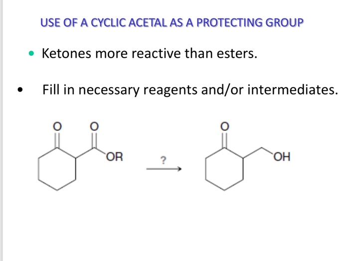 Solved USE OF A CYCLIC ACETAL AS A PROTECTING GROUP Ketones | Chegg.com