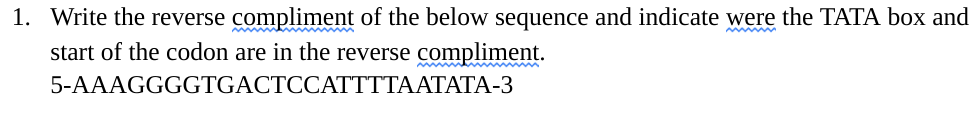 Solved 1. Write the reverse compliment of the below sequence | Chegg.com